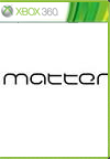 Matter Video Game BoxArt, Screenshots and Achievements